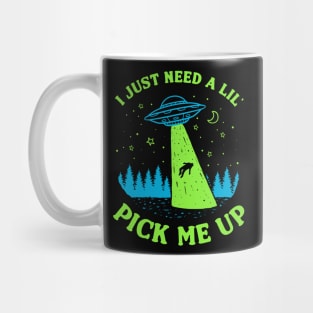 I Just Need A Lil' Pick Me Up Mug